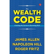 The Wealth Code Cracking the Secrets to Becoming Rich, Paperback