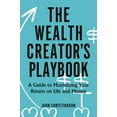 thumbnail image 1 of The Wealth Creator's Playbook: A Guide to Maximizing Your Return on Life and Money, (Hardcover), 1 of 1