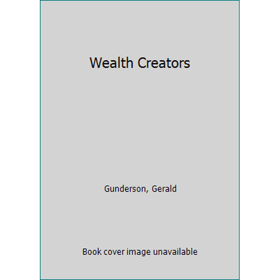Pre-Owned The Wealth Creators: An Entrepreneurial History of the United States (Hardcover) 0525247297 9780525247296