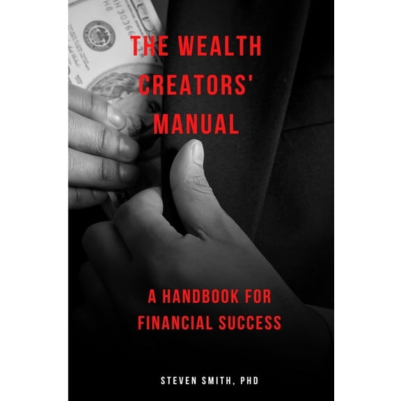 The Wealth Creators' Manual: A handbook for financial success, (Paperback)