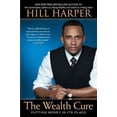 thumbnail image 1 of The Wealth Cure : Putting Money in Its Place (Paperback), 1 of 1