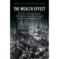 thumbnail image 1 of The Wealth Effect: How the Great Expectations of the Middle Class Have Changed the Politics of Banking Crises, (Hardcover), 1 of 1