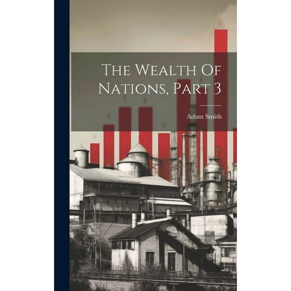 The Wealth Of Nations, Part 3 (Hardcover)