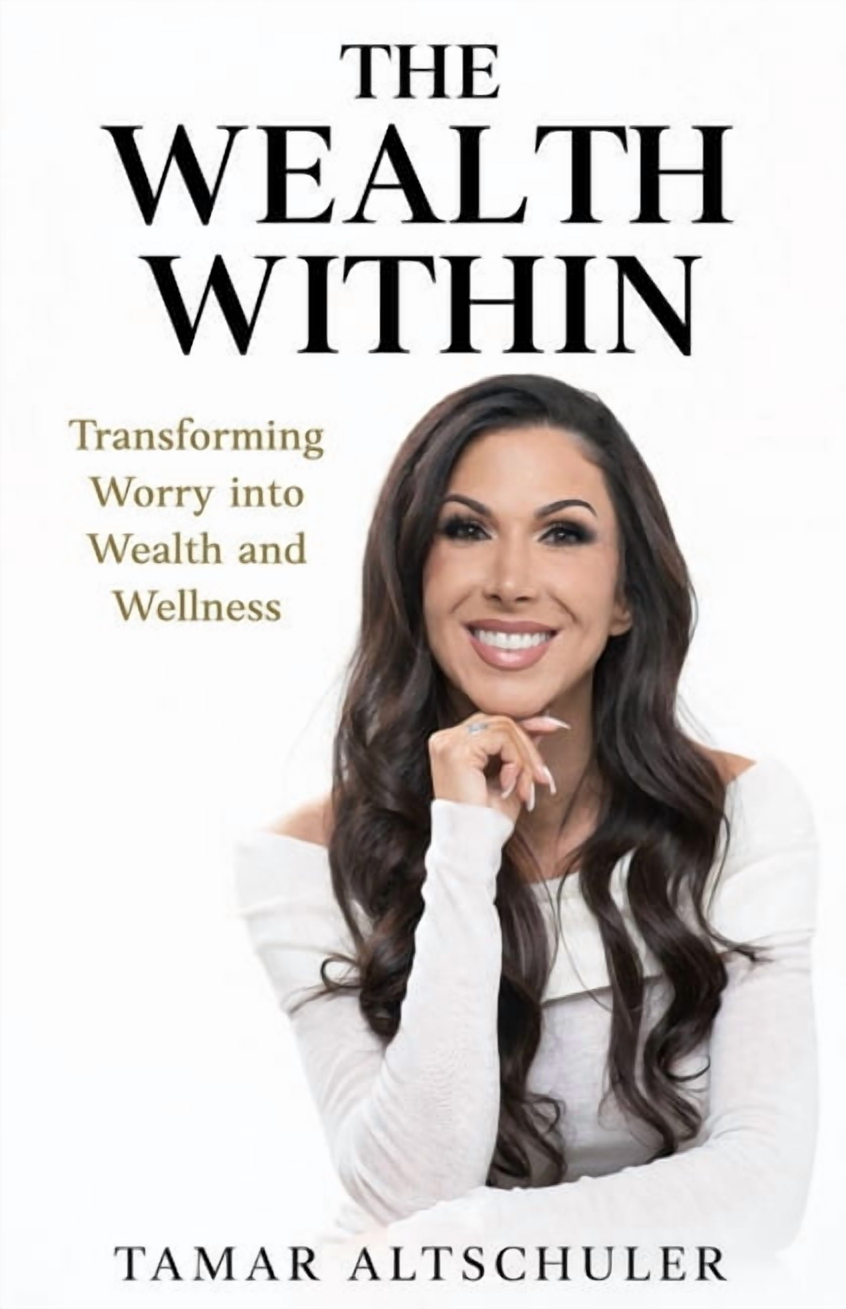 The Wealth Within The Wealth Within: Transforming Worry Into Wealth And Wellness, Book 1, (Paperback)