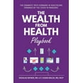 thumbnail image 1 of The Wealth from Health Playbook: The Dramatic Path Forward in Healthcare Spawned by the Covid-19 Pandemic, (Paperback), 1 of 1