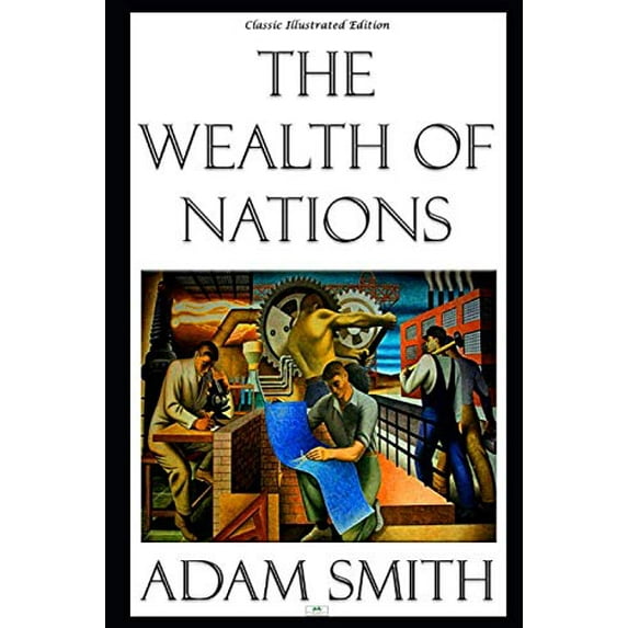 Pre-Owned The Wealth of Nations - Classic Illustrated Edition (Paperback) 1079259740 9781079259742