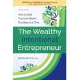 thumbnail image 1 of The Wealthy Intentional Entrepreneur: How to Build Financial Wealth One Step at a Time, Second (Paperback) by Natalya Itu, 1 of 1