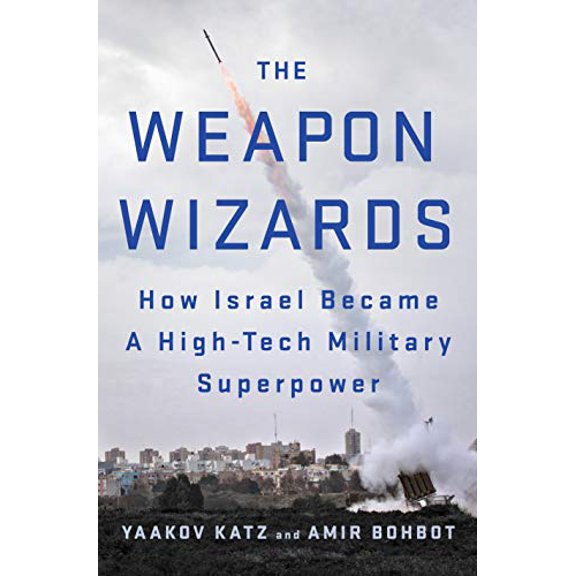 Pre-Owned The Weapon Wizards: How Israel Became a High-Tech Military Superpower, 9781250088338, 125008833X, Hardcover,
