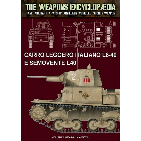 The Weapons Encyclopaedia Carro leggero italiano L6-40 e Semovente L40, Book 10, (Paperback)