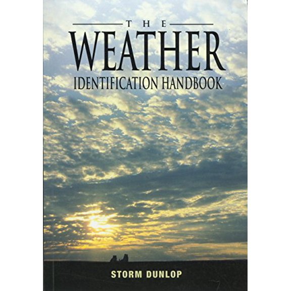 Pre-Owned The Weather Identification Handbook: The Ultimate Guide for Weather Watchers (Paperback) 1585748579 9781585748570