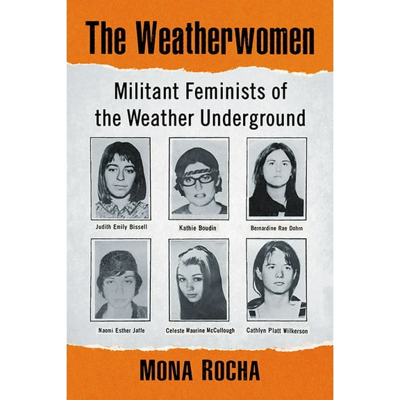 The Weatherwomen: Militant Feminists of the Weather Underground, (Paperback)