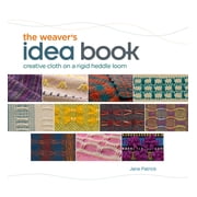 The Weavers Idea Book Creative Cloth on a Rigid Heddle Loom, Hardcover