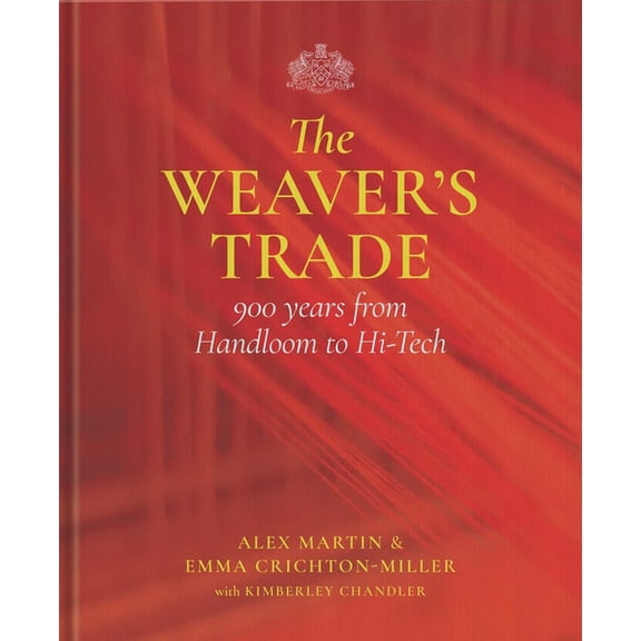 The Weaver's Trade: 900 Years from Handloom to Hi-Tech, (Hardcover)