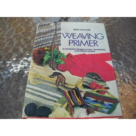 Pre-Owned The weaving primer: A complete guide to inkle, backstrap, and frame looms (Chilton's creative crafts series) (Hardcover) 0801966248 9780801966248
