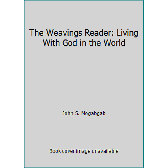 Pre-Owned The Weavings Reader: Living With God in the World (Hardcover) 0835806804 9780835806800