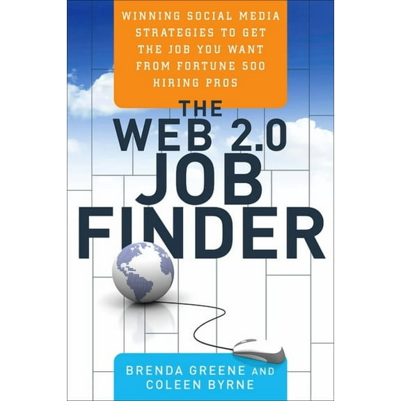 The Web 2.0 Job Finder : Winning Social Media Strategies to Get the Job You Want From Fortune 500 Hiring Pros (Paperback)