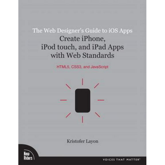 Pre-Owned The Web Designer's Guide to IOS Apps: Create iPhone, iPod Touch, and iPad Apps with Web Standards (Html5, Css3, and JavaScript) (Paperback) 0321732987 9780321732989