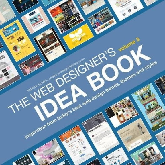The Web Designer's Idea Book, Volume 3 : Inspiration from Today's Best Web Design Trends, Themes and Styles (Paperback)