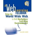 thumbnail image 1 of The Web Learning Fieldbook: Using the World Wide Web to Build Workplace Learning Environments, (Paperback), 1 of 1