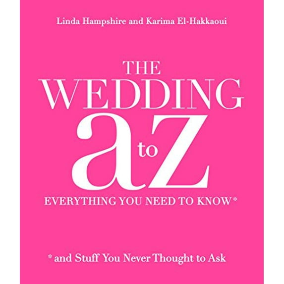 Pre-Owned The Wedding A to Z: Everything You Need to Know ... and Stuff You Never Thought to Ask (Paperback) 0770435084 9780770435080