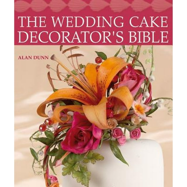 The Wedding Cake Decorator's Bible : A Resource of Mix-And-Match Designs and Embellishments (Paperback)