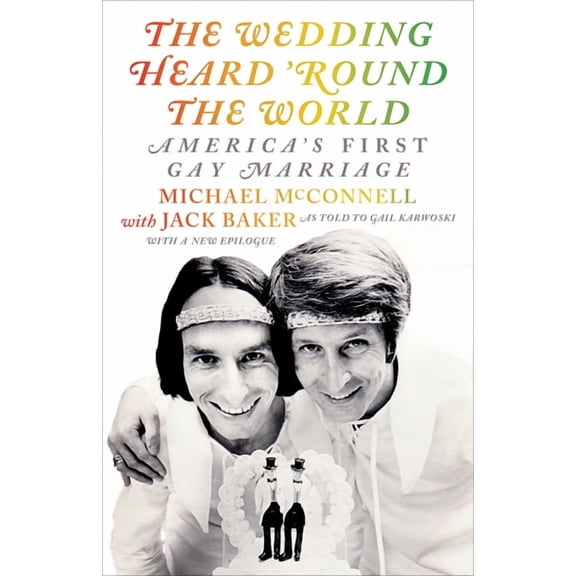 The Wedding Heard 'Round the World : America's First Gay Marriage (Paperback)