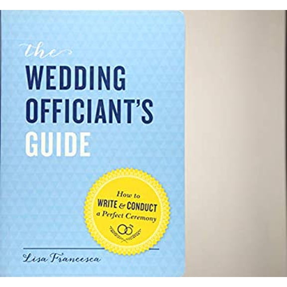 Pre-Owned The Wedding Officiant's Guide: How to Write and Conduct a Perfect Ceremony (Paperback) 1452119015 9781452119014