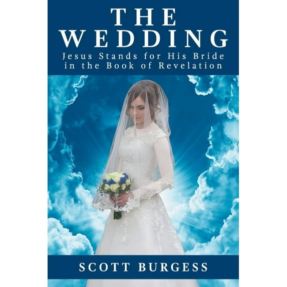 The Wedding: Jesus Stands for His Bride in the Book of Revelation, (Paperback)