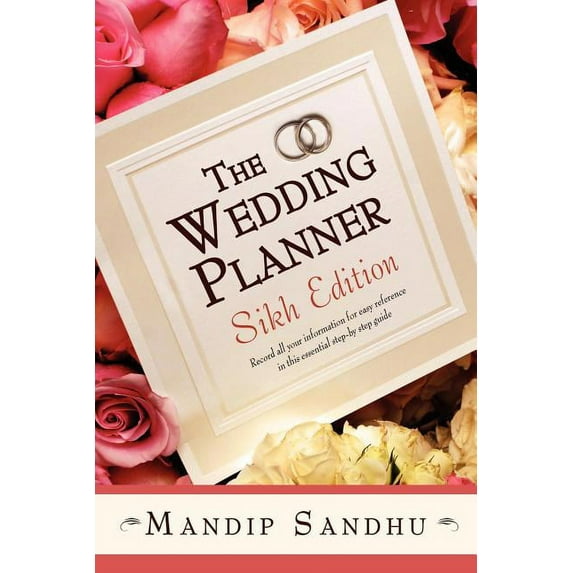 The Wedding Planner Sikh Edition : Record All Your Information for Easy Reference in This Essential Guide Suitable for All (Paperback)