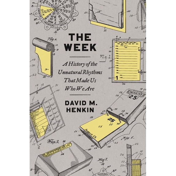 The Week: A History of the Unnatural Rhythms That Made Us Who We Are, (Paperback)