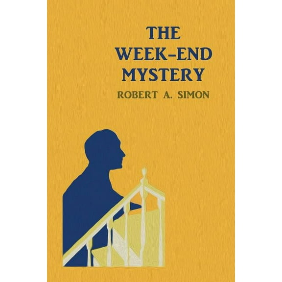 The Week-End Mystery: (A Golden-Age Mystery Reprint), (Paperback)