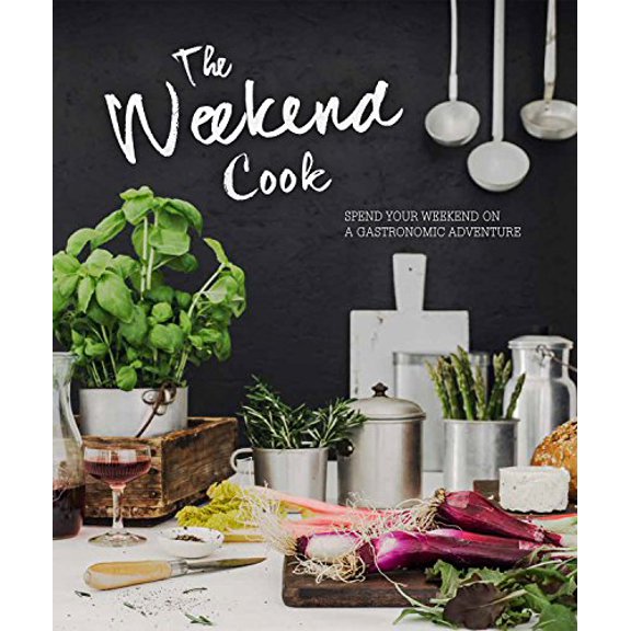 Pre-Owned The Weekend Cook: Spend Your Weekend on a Gastronomic Adventure (Hardcover) 1472392590 9781472392596