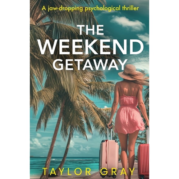 The Weekend Getaway: A jaw-dropping psychological thriller, (Paperback)