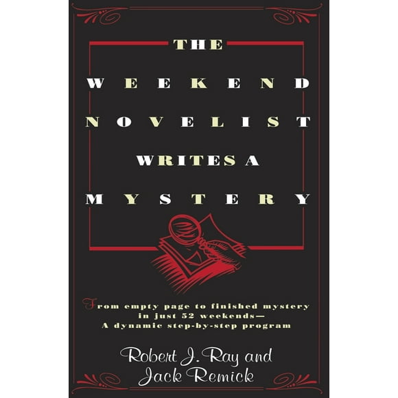 The Weekend Novelist Writes a Mystery : From Empty Page to Finished Mystery in Just 52 Weekends--A Dynamic Step-by-Step Program (Paperback)