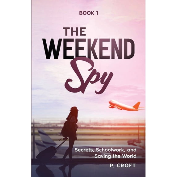 Weekend App The Weekend Spy; Book 1, (Paperback) - Walmart.com