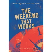 The Weekend That Works Make Two Days Feel Like Four Plan rest, chores, and connection without losing freedom, Paperback