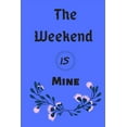 thumbnail image 1 of The Weekend is mine (Paperback), 1 of 1