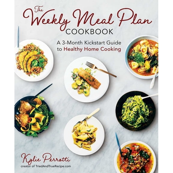 Pre-Owned The Weekly Meal Plan Cookbook: A 3-Month Kickstart Guide to Healthy Home Cooking (Paperback) 1510746072 9781510746077