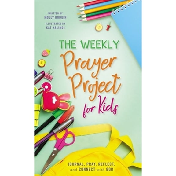 Pre-Owned The Weekly Prayer Project for Kids: Journal, Pray, Reflect, and Connect with God (Hardcover) 0310141478 9780310141471