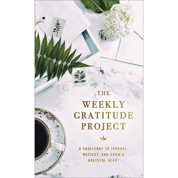 The Weekly Project The Weekly Gratitude Project: A Challenge to Journal, Reflect, and Grow a Grateful Heart (a 52-Week Guided Devotional Jo, (Hardcover)