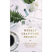 Weekly Gratitude Project A Challenge to Journal, Reflect, and Grow a Grateful Heart