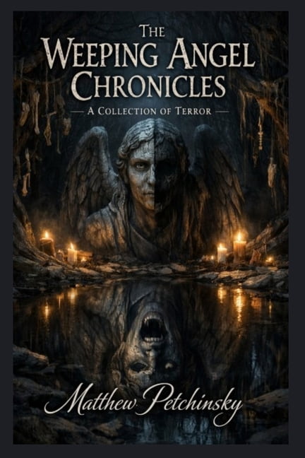 The Weeping Angel Chronicles: A Collection of Terror, (Paperback)