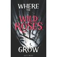 The Wefen Where the Wild Roses Grow, Book 1, (Paperback) - Walmart.com