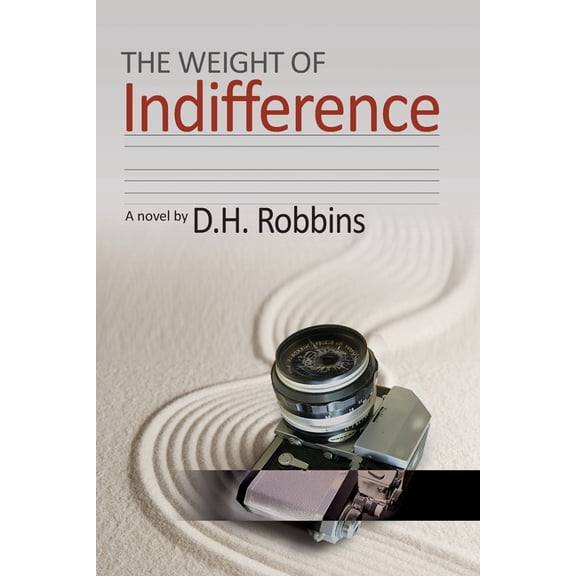 The Weight of Indifference (Paperback) by D H Robbins