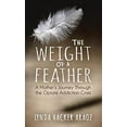 thumbnail image 1 of Pre-Owned The Weight of a Feather: A Mother's Journey Through the Opiates Addiction Crisis (Paperback) 1683509196 9781683509196, 1 of 1