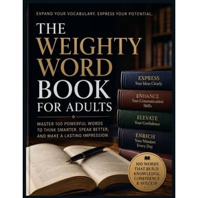 The Weighty Word Book for Adults: Master 100 powerful words to think smarter, speak better, and make a lasting impressio, (Paperback)