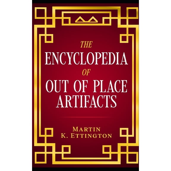 The Weird Ancient History The Encyclopedia of Out of Place Artifacts, Book 12, (Paperback)