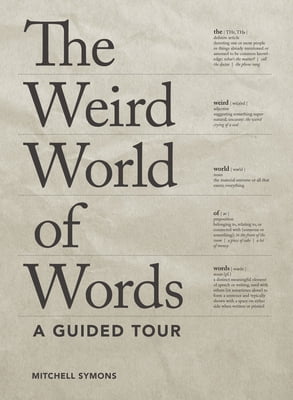 Pre-Owned The Weird World of Words: A Guided Tour (Paperback) 1936976935 9781936976935