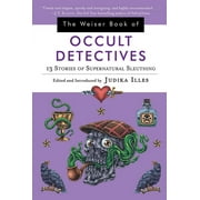 The Weiser Book of Occult Detectives : 13 Stories of Supernatural Sleuthing (Paperback)