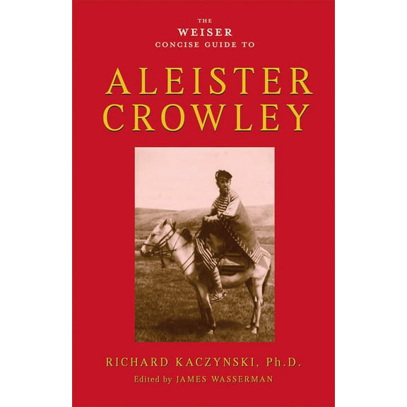 Weiser Concise Guide The Weiser Concise Guide to Aleister Crowley, (Paperback)